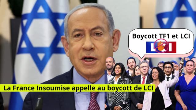 Benjamin Netanyahu invité sur LCI : La France Insoumise appelle au boycott