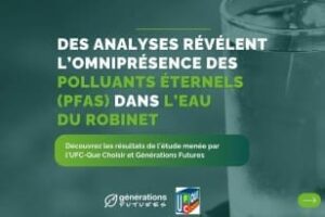Polluants éternels dans l’eau du robinet et les aliments: Générations Futures entame des actions juridiques face à «l’inaction des pouvoirs publics»