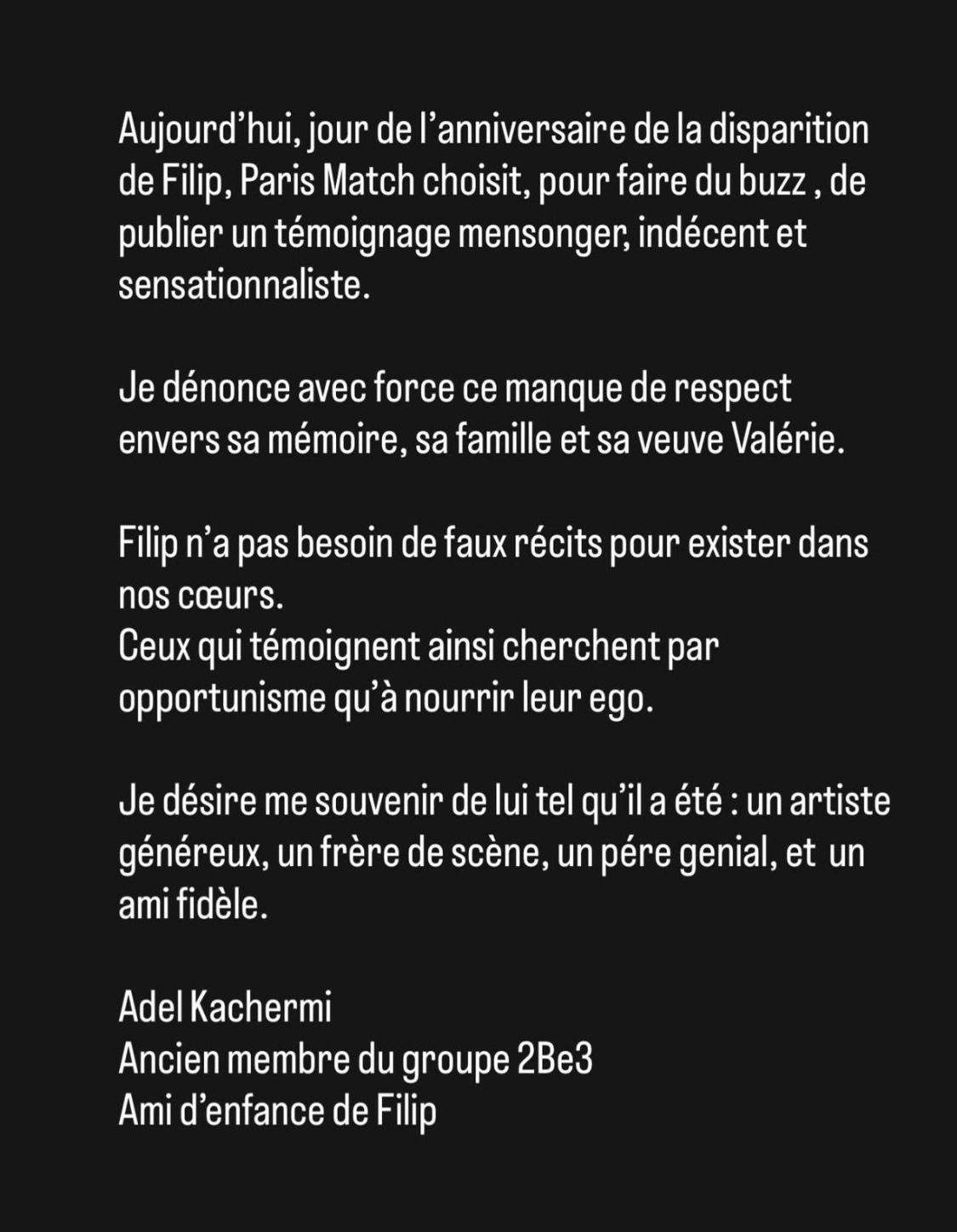 Adel Des 2Be3 Dézingue Paris Match: «Le Jour De L’anniversaire De La Disparition De Filip, Paris Match Choisit, Pour Faire Du Buzz, De Publier Un Témoignage Mensonger, Indécent Et Sensationnaliste.»