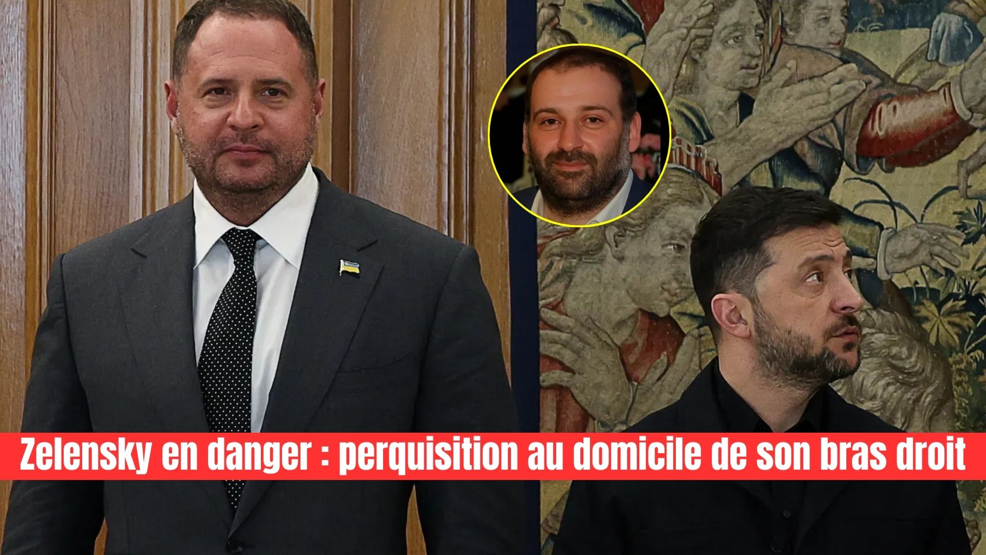 Zelensky en danger : perquisition au domicile de son bras droit
