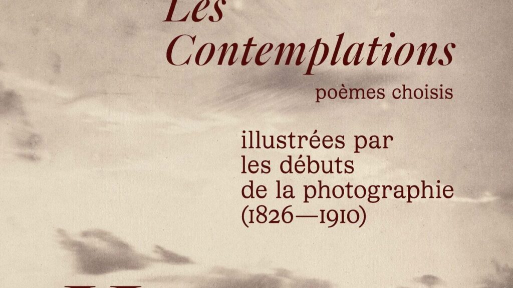 Victor Hugo réinventé par la lumière - Les Contemplations dialoguent avec les pionniers de la photographie