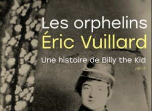 Screenshot« Les Orphelins » : Vuillard démonte Billy the Kid, enfant« Les Orphelins » : Vuillard démonte Billy the Kid, enfant perdu du Far Westperdu du Far West