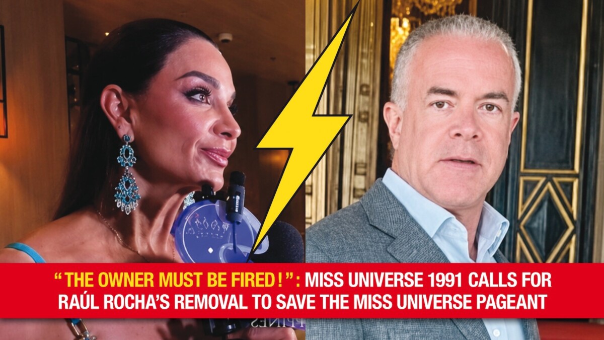 “Il faut virer le propriétaire !” : Miss Univers 1991 demande l'éviction de Raúl Rocha pour sauver le concours Miss Universe