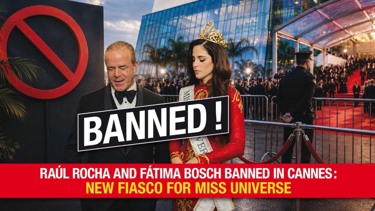 Raúl Rocha et Fátima Bosch bannis à Cannes : nouveau fiasco pour Miss Univers