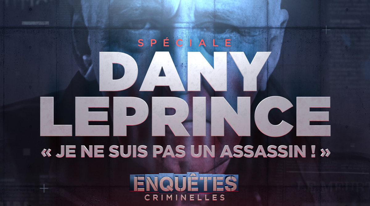 Dany Leprince : sa condamnation pour quadruple meurtre annulée, W9 consacre une émission spéciale