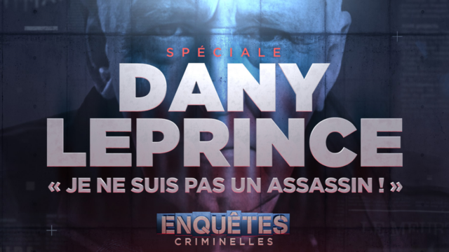 Dany Leprince : sa condamnation pour quadruple meurtre annulée, W9 consacre une émission spéciale Dany Leprince : sa condamnation pour quadruple meurtre annulée, W9 consacre une émission spéciale