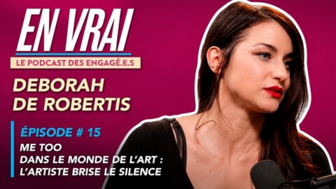 Deborah de Robertis brise le silence face à Jeanne Baron dans un entretien puissant sur l’art, l’emprise et MeToo