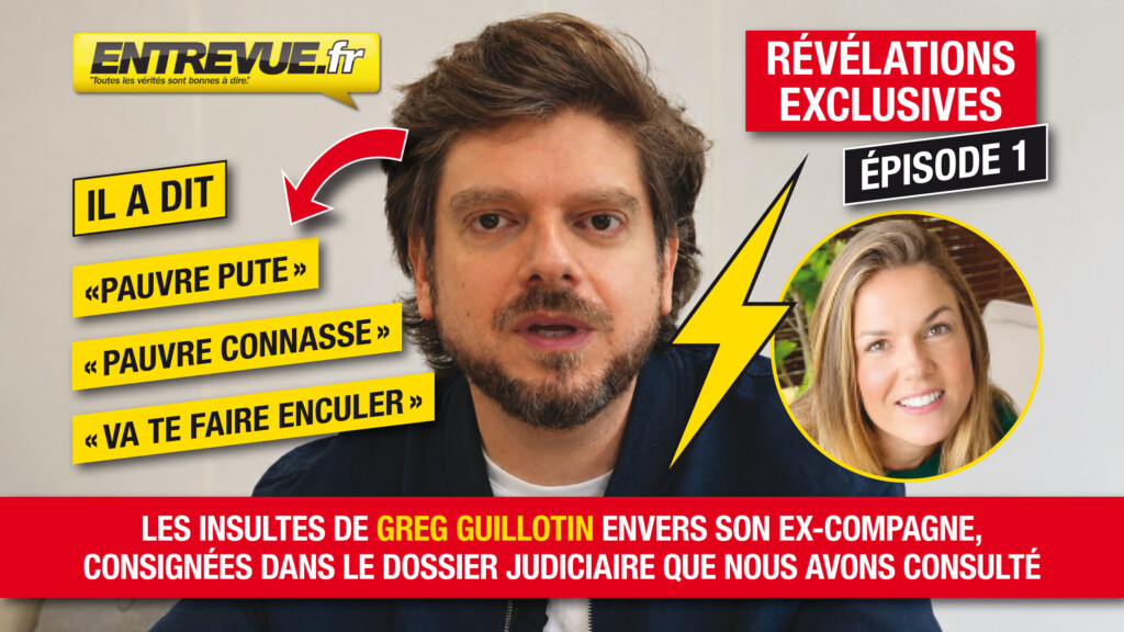 EXCLU ENTREVUE – Greg Guillotin: «Pauvre pute», «pauvre connasse», «va te faire enculer». Les insultes dont son ex-compagne l’accuse, consignées dans le dossier judiciaire que nous avons consulté