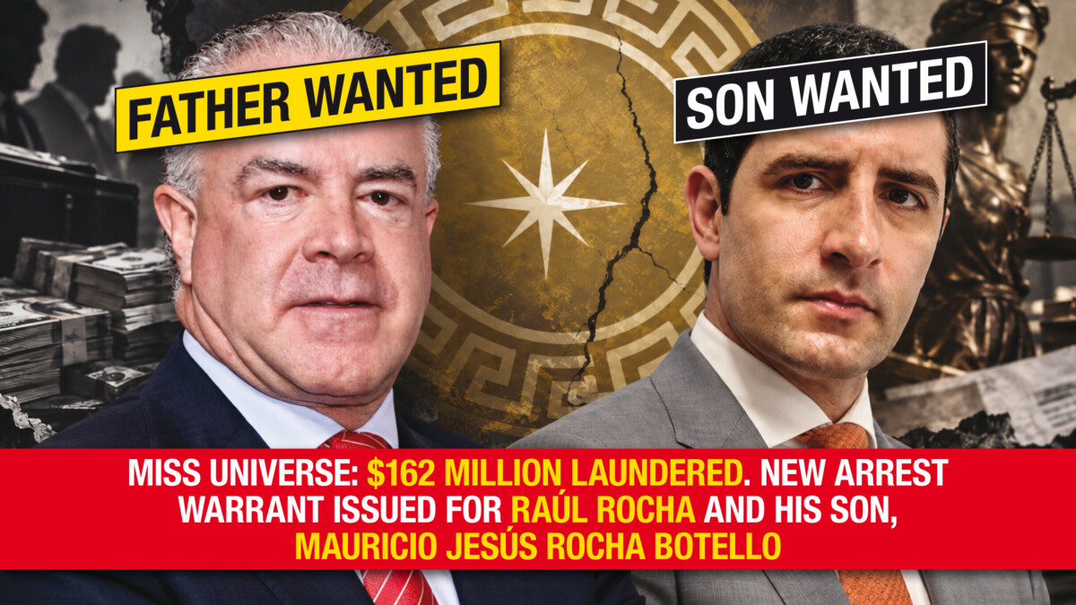 Miss Universe : $162 millions blanchis. Nouveau mandat d’arrêt contre Raúl Rocha et son fils, Mauricio Jesús Rocha Botello
